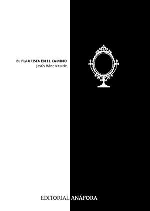 FLAUTISTA EN EL CAMINO, EL | 9788494968662 | BAEZ ALCAIDE, JESUS