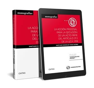 ACCIÓN PROCESAL PARA LA EJECUCIÓN DE UN ACTO FIRME DEL ARTÍCULO 29.2 DE LA LJCA 1998, LA | 9788413460086 | GONZALEZ-VARAS IBAÑEZ, SANTIAGO