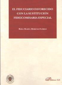 FIDUCIARIO FAVORECIDO CON LA CONSTITUCION FIDEICOMISARIA ESPECIAL, EL | 9788413245737 | MORENO FLOREZ, ROSA MARIA