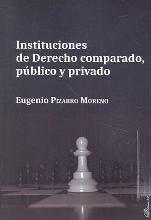 INSTITUCIONES DE DERECHO COMPARADO, PUBLICO Y PRIVADO | 9788413245645 | PIZARRO MORENO, EUGENIO