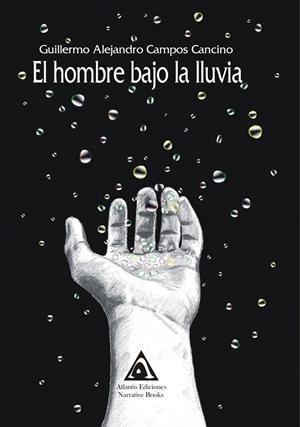 HOMBRE BAJO LA LLUVIA, EL | 9788412118308 | CAMPOS CANCINO, GUILLERMO ALEJANDRO