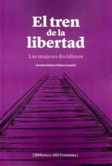 TREN DE LA LIBERTAD, EL | 9788412094190 | SUAREZ SUAREZ, CARMEN