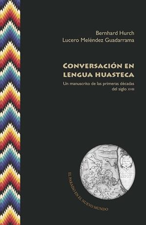 CONVERSACIÓN EN LENGUA HUASTECA | 9788491920670 | HURCH, BERNHARD / MELENDEZ GUADARRAMA, LUCERO