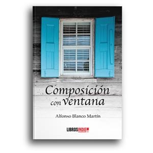 COMPOSICIÓN CON VENTANA | 9788418112812 | BLANCO MARTÍN, ALFONSO