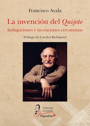 INVENCION DEL QUIJOTE, LA | 9788417825829 | AYALA GARCIA-DUARTE, FRANCISCO