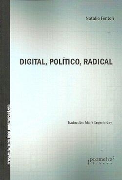 DIGITAL, POLÍTICO, RADICAL | 9789875749290 | FENTON, NATALIE
