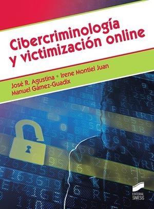 CIBERCRIMINOLOGIA Y VICTIMIZACIÓN ONLINE | 9788491714545 | AGUSTINA SANLLEHI, JOSÉ R./MONTIEL JUAN, IRENE/GÁMEZ GUADIX, MANUEL