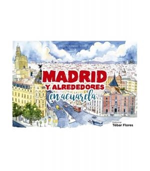 MADRID Y ALREDEDORES EN ACUARELA | 9788473607292 | GONZALEZ DORAO, JOAQUIN