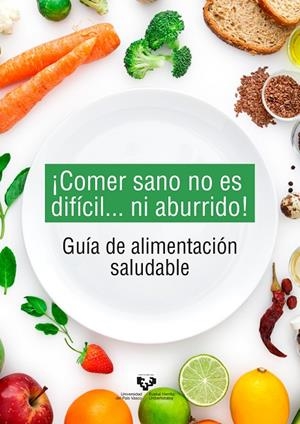 COMER SANO NO ES DIFÍCIL... NI ABURRIDO! GUÍA DE ALIMENTACIÓN SALUDABLE | 9788413191133 | ESEBERRI BARACE, ITZIAR / TREPIANA ARIN, J.