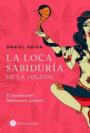 LOCA SABIDURÍA DE LA YOGUINI, LA | 9788416145720 | ODIER, DANIEL