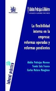 FLEXIBILIDAD INTERNA EN LA EMPRESA, LA : REFORMAS OPERADAS Y REFORMAS PENDIENTE | 9788490046715 | PEDRAJAS MORENO, ABDÓN / SALA FRANCO, TOMÁS