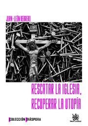 RESCATAR LA IGLESIA, RECUPERAR LA UTOPÍA | 9788484568919 | LEÓN HERRERO, JUAN