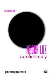 NEGRA LUZ ENSAYO SOBRE CATOLICISMO Y APOFATISMO | 9788484565888 | LOMBARDI VALLAURI, LUIGI