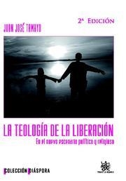 TEOLOGÍA DE LA LIBERACIÓN EN EL NUEVO ESCENARIO POLÍTICO Y RELIGIOSO, LA | 9788499850399 | TAMAYO, JUAN JOSÉ