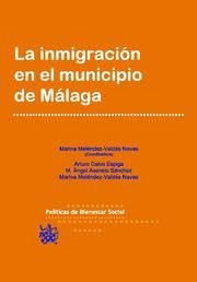 INMIGRACIÓN EN EL MUNICIPIO DE MÁLAGA, LA | 9788498769968 | MARINA MELÉNDEZ-VALDÉS NAVAS/ARTURO CALVO ESPIGA/MIGUEL ÁNGEL ASENSIO SÁNCHEZ