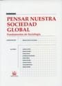 PENSAR NUESTRA SOCIEDAD GLOBAL | 9788484564348 | MANUEL GARCÍA FERRANDO/ANTONIO ARIÑO/RAFAEL CASTELLÓ COGOLLOS/ERNEST GARCÍA/GIL MANUEL HERNÀNDEZ I M