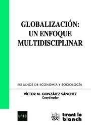 GLOBALIZACIÓN : UN ENFOQUE MULTIDISCIPLINAR | 9788498768008 | GONZÁLEZ SÁNCHEZ, VICTOR M.