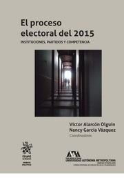PROCESO ELECTORAL DEL 2015, EL : INSTITUCIONES, PARTIDOS Y COMPETENCIA | 9788491434665 | GARCÍA VÁZQUEZ, NANCY