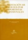 PRESTACIÓN DE SERVICIOS POR DEPORTISTAS PROFESIONALES, LA | 9788484566175 | ESTEVE BOSCH CAPDEVILA/JORDI BARRAT ESTEVE/M. TERESA FRANQUET SUGRAÑES/ALFONSO GONZÁLEZ BONDÍA/JORDI