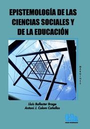 EPISTEMOLOGÍA DE LAS CIENCIAS SOCIALES Y DE LA EDUCACIÓN | 9788415442240 | BALLESTER BRAGE, LLUÍS / COLOM CAÑELLAS, ANTONI J.