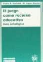 JUEGO COMO RECURSO EDUCATIVO, EL. GUÍA ANTOLÓGICA | 9788480029414 | RAMÓN LÓPEZ MARTÍN/PEDRO R GARFELLA ESTEBAN/MERCEDES RIUS LOZANO