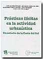 PRÁCTICAS ILÍCITAS EN LA ACTIVIDAD URBANÍSTICA UN ESTUDIO DE LA COSTA DEL SOL | 9788484561019 | JOSÉ LUIS DÍEZ RIPOLLÉS/ALEJANDRA GÓMEZ CÉSPEDES/ANA MARÍA PRIETO DEL PINO/PER STANGELAND/DIEGO J. V