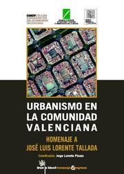URBANISMO EN LA COMUNIDAD VALENCIANA. HOMENAJE A JOSÉ LUIS LORENTE TALLADA | 9788498763461 | LORENTE PINAZO, JORGE
