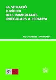 SITUACIÓ JURÍDICA DELS IMMIGRANTS IRREGULARS A ESPANYA, LA | 9788490861790 | GIMÉNEZ BACHMANN, MARC