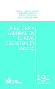 REFORMA LABORAL EN EL REAL DECRETO-LEY 10/2010, LA | 9788498769043 | CARLOS L. ALFONSO MELLADO/ÁNGEL BLASCO PELLICER/LUIS MIGUEL CAMPS RUIZ/JOSÉ MARÍA GOERLICH PESET