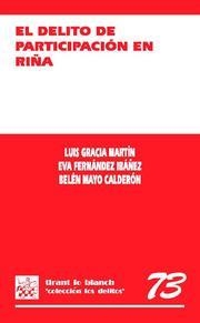 DELITO DE PARTICIPACIÓN EN RIÑA, EL | 9788484566830 | LUIS GRACIA MARTÍN/EVA FERNÁNDEZ IBÁÑEZ/BELÉN MAYO CALDERÓN