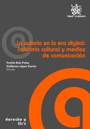 AUTORÍA EN LA ERA DIGITAL, LA : INDUSTRIA CULTURAL Y MEDIOS DE COMUNICACIÓN | 9788484565468 | ANDRÉS BOIX PALOP/GUILLERMO LÓPEZ GARCÍA/MANUEL DE LA FUENTE SOLER/MAR IGLESIAS GARCÍA/CAROLINA MORE