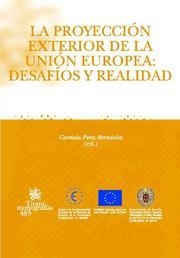 PROYECCIÓN EXTERIOR DE LA UNIÓN EUROPEA, LA : DESAFÍOS Y REALIDAD | 9788484567653 | CARMELA PÉREZ BERNÁRDEZ/RUTH MARÍA ABRIL STOFFELS/ELENA CONDE PÉREZ/MILENA COSTAS TRASCASAS/MARTA IG