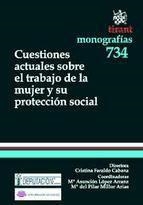CUESTIONES ACTUALES SOBRE EL TRABAJO DE LA MUJER Y SU PROTECCIÓN SOCIAL | 9788499850108 | CRISTINA FARALDO CABANA/Mª ASUNCIÓN LÓPEZ ARRANZ/Mª DEL PILAR MILLOR ARIAS/PATRICIA FARALDO CABANA/A