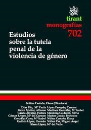 ESTUDIOS SOBRE LA TUTELA PENAL DE LA VIOLENCIA DE GÉNERO | 9788498763737 | ELENA NÚÑEZ CASTAÑO/Mª PAULA DÍAZ PITA/ALFONSO GALÁN MUÑOZ/PASTORA GARCÍA ÁLVAREZ/MARÍA DEL CARMEN G