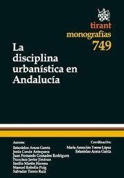 DISCIPLINA URBANÍSTICA EN ANDALUCÍA, LA | 9788498769791 | ESTANISLAO ARANDA GARCÍA/M. ASUNCIÓN TORRES LÓPEZ/JESÚS CONDE ANTEQUERA/JUAN FERNANDO GRANADOS RODRÍ
