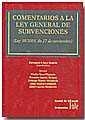 COMENTARIOS A LA LEY GENERAL DE SUBVENCIONES (LEY 38/2003, DE 17 DE NOVIEMBRE) | 9788484562443 | FERNANDO LÓPEZ RAMÓN/VITELIO TENA PIAZUELO/GERARDO GARCÍA ÁLVAREZ/Mª CRISTINA BUENO MALUENDA/ELISA M