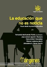 EDUCACIÓN QUE NO ES NOTICIA, LA | 9788498764871 | FERNANDO MARHUENDA FLUIXÁ/JOAN ANTONI APARISI I ROMERO/CLARA ARBIOL I GONZÁLEZ/NIEVES LEDESMA MARÍN/