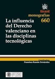 INFLUENCIA DEL DERECHO VALENCIANO EN LAS DISCIPLINAS TECNOLÓGICAS, LA | 9788498766400 | FRANCISCA RAMÓN FERNÁNDEZ/AMPARO BAVIERA PUIG/JUAN BUITRAGO VERA/VICENTE CABEDO MALLOL/LOURDES CANÓS
