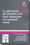 ADECUACIÓN DEL DERECHO CIVIL FORAL VALENCIANO A LA SOCIEDAD ACTUAL, LA | 9788498766677 | FRANCISCA RAMÓN FERNÁNDEZ/VICENTE CABEDO MALLOL/LOURDES CANÓS DARÓS/VICENT GIMÉNEZ CHORNET/MARÍA DE