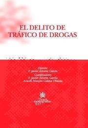 DELITO DE TRÁFICO DE DROGAS, EL | 9788498764000 | FRANCISCO JAVIER ÁLVAREZ GARCÍA/ARACELI MANJÓN-CABEZA OLMEDA/ANA CRISTINA ANDRÉS DOMÍNGUEZ/ABRAHAM C