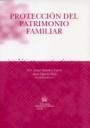 PROTECCIÓN DEL PATRIMONIO FAMILIAR | 9788484567622 | FRANCISCO JAVIER SÁNCHEZ CALERO/ROSA GARCÍA PÉREZ/KLAUS JOCHEN ALBIEZ DOHRMANN/LAURA GÁZQUEZ SERRANO