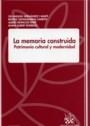 MEMORIA CONSTRUIDA PATRIMONIO CULTURAL Y MODERNIDAD, LA | 9788484564454 | GIL MANUEL HERNÀNDEZ I MARTÍ/BEATRIZ SANTAMARINA CAMPOS/ALBERT MONCUSÍ FERRÉ/MARIA ALBERT RODRIGO