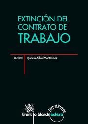 EXTINCIÓN DEL CONTRATO DE TRABAJO | 9788499850665 | IGNACIO ALBIOL MONTESINOS/MARÍA AMPARO GARCÍA RUBIO/ÁNGEL BLASCO PELLICER/JOSÉ MARÍA GOERLICH PESET/