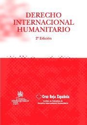 DERECHO INTERNACIONAL HUMANITARIO | 9788484568032 | J.L. RODRÍGUEZ-VILLASANTE Y PRIETO/MANUEL PÉREZ GONZÁLEZ/MANUEL ANTÓN AYLLÓN/MERCEDES BABÉ ROMERO/JO