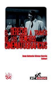 DERECHO A TRAVÉS DE LOS GÉNEROS CINEMATOGRÁFICOS, EL | 9788498763355 | JUAN ANTONIO GÓMEZ GARCÍA/BENJAMÍN RIVAYA/XACOBE BASTIDA/FEDERICO ARCOS/JOSÉ MANUEL FUENTES/JOSÉ LUI