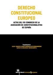 DERECHO CONSTITUCIONAL EUROPEO ACTAS DEL VIII CONGRESO DE LA ASOCIACIÓN DE CONSTITUCIONALISTAS DE ESPAÑA | 9788499850733 | JUAN IGNACIO UGARTEMENDIA EZEIZABARRENA/GURUTZ JÁUREGUI BERECIARTU/LUIS LÓPEZ GUERRA/LAURENCE BURGOR