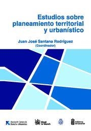 ESTUDIOS SOBRE PLANEAMIENTO TERRITORIAL Y URBANÍSTICO | 9788490040799 | JUAN JOSÉ SANTANA RODRÍGUEZ/FAUSTINO GARCÍA MÁRQUEZ/ÁNGEL LOBO RODRIGO/JOSÉ RICART ESTEBAN/JOSÉ SUAY