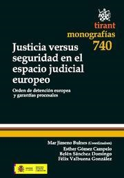 JUSTICIA VERSUS SEGURIDAD EN EL ESPACIO JUDICIAL EUROPEO | 9788498769388 | M. JIMENO BULNES/ESTHER GÓMEZ CAMPELOR/MARÍA BELÉN SÁNCHEZ DOMINGO/FÉLIX VALBUENA GONZÁLEZ