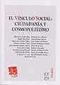 VÍNCULO SOCIAL, EL : CIUDADANÍA Y COSMOPOLITISMO | 9788484424772 | Mª JOSÉ AÑÓN ROIG/EMILIA BEA PÉREZ/MARÍA JOSÉ FARIÑAS DULCE/ÁNGELES GALIANA SAURA/JUAN ANTONIO GARCÍ