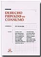 DERECHO PRIVADO DE CONSUMO | 9788484562009 | MARÍA JOSÉ REYES LÓPEZ/LUIS ABELLÁN TOLOSA/SERGIO CÁMARA LAPUENTE/MARIO CLEMENTE MEORO/JOSÉ PASCUAL